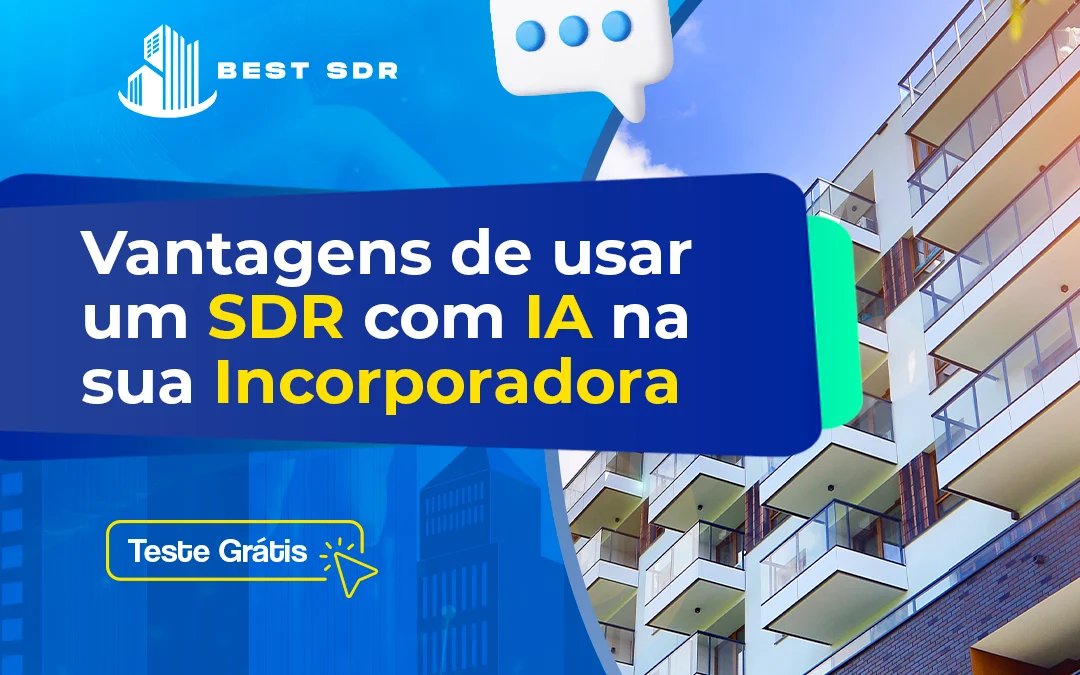 Vantagens de usar um SDR com IA na sua Incorporadora