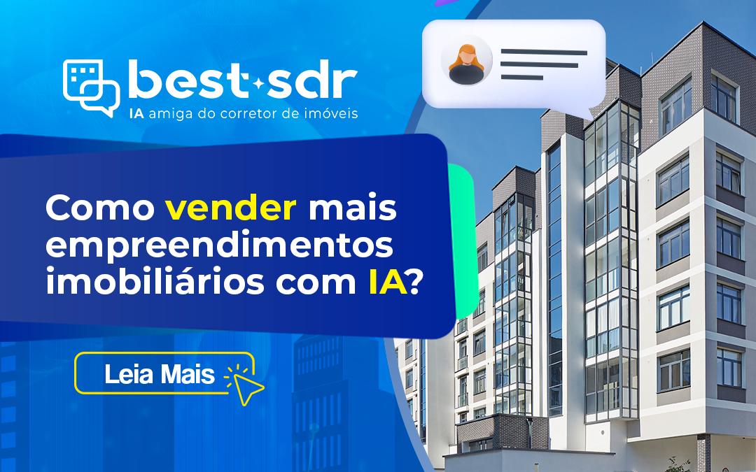 Como vender mais empreendimentos imobiliários com IA?